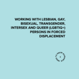 Need to Know Guidance: Working with Lesbian, Gay, Bisexual, Transgender, Intersex and Queer Persons in Forced Displacement (extern)